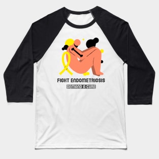 fight endometriosis  demand cure Baseball T-Shirt